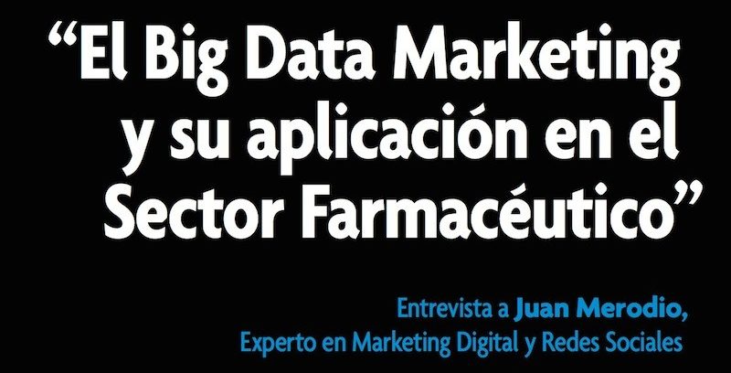 Entrevista: Big Data y su aplicación en el Sector Farmacéutico