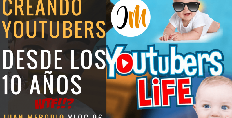 Creando YouTubers desde los 10 años ?¿En serio?