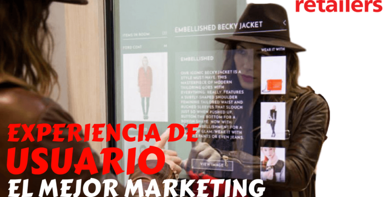 La Experiencia de Usuario es el Mejor Marketing en Retail