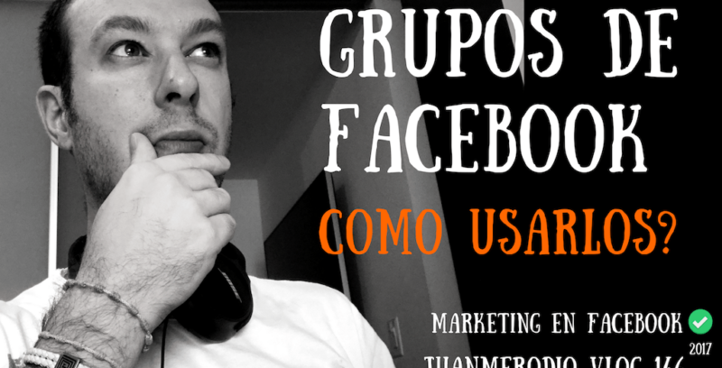 Cómo usar los Grupos de Facebook para los negocios