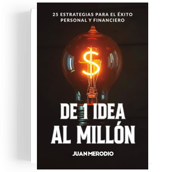 De 1 Idea al Millón: 25 Estrategias para el Éxito Personal y Financiero.